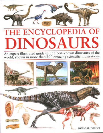 Encyclopedia of Dinosaurs: The ultimate reference to 355 dinosaurs from the T...