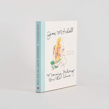 Morning Glory on the Vine: Early Songs and Drawings [Hardcover] Mitchell, Joni