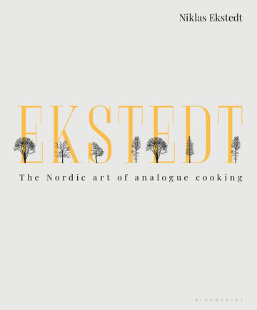 Ekstedt: The Nordic Art of Analogue Cooking [Hardcover] Ekstedt, Niklas