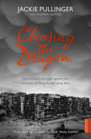 Chasing the Dragon: [Paperback] Pullinger, Jackie and Quicke, Andrew