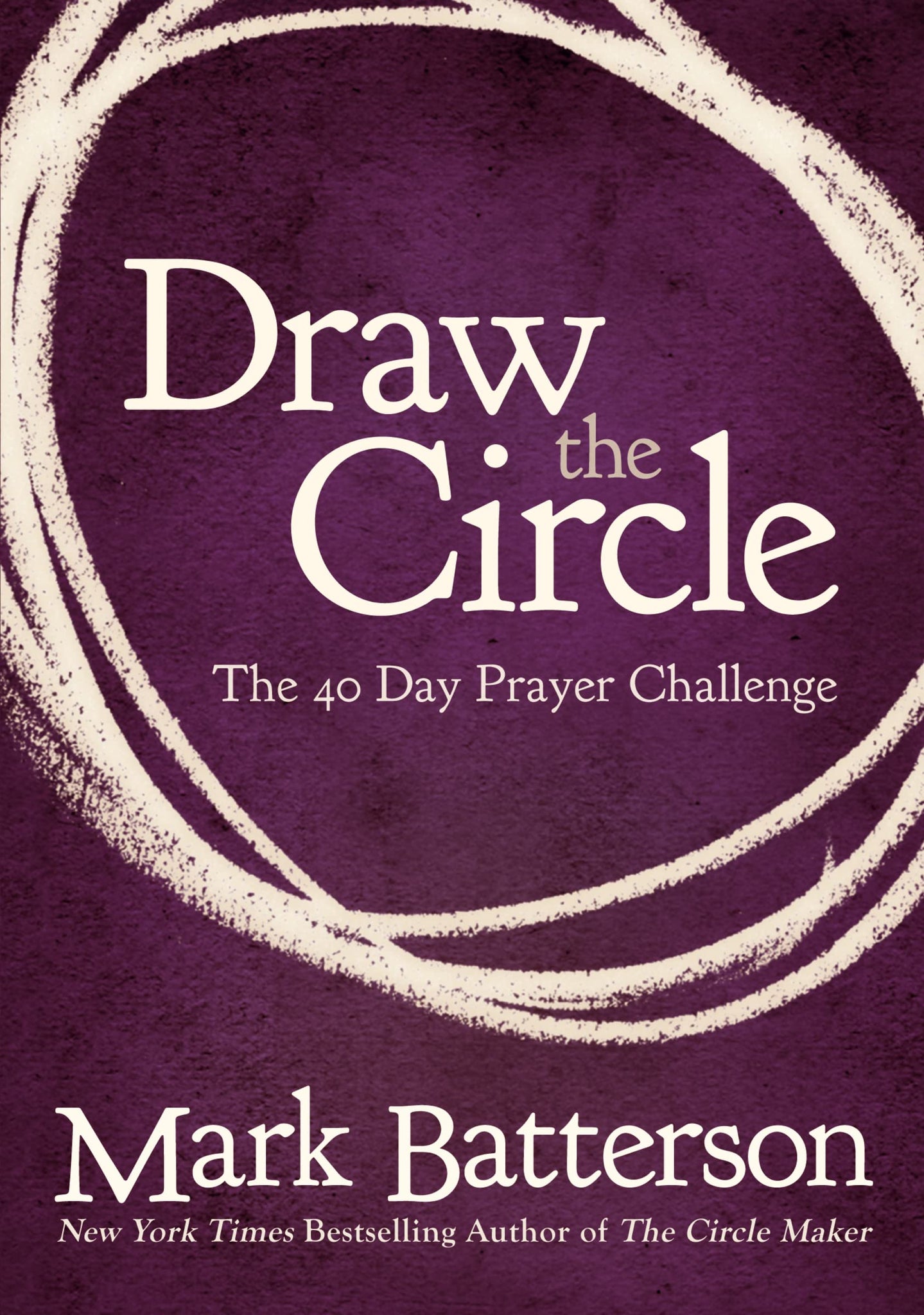 Draw the Circle: The 40 Day Prayer Challenge [Paperback] Batterson, Mark