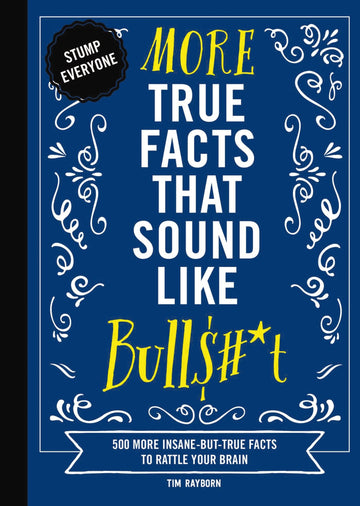 More True Facts That Sound Like Bull$#*t: [Paperback] Rayborn, Tim