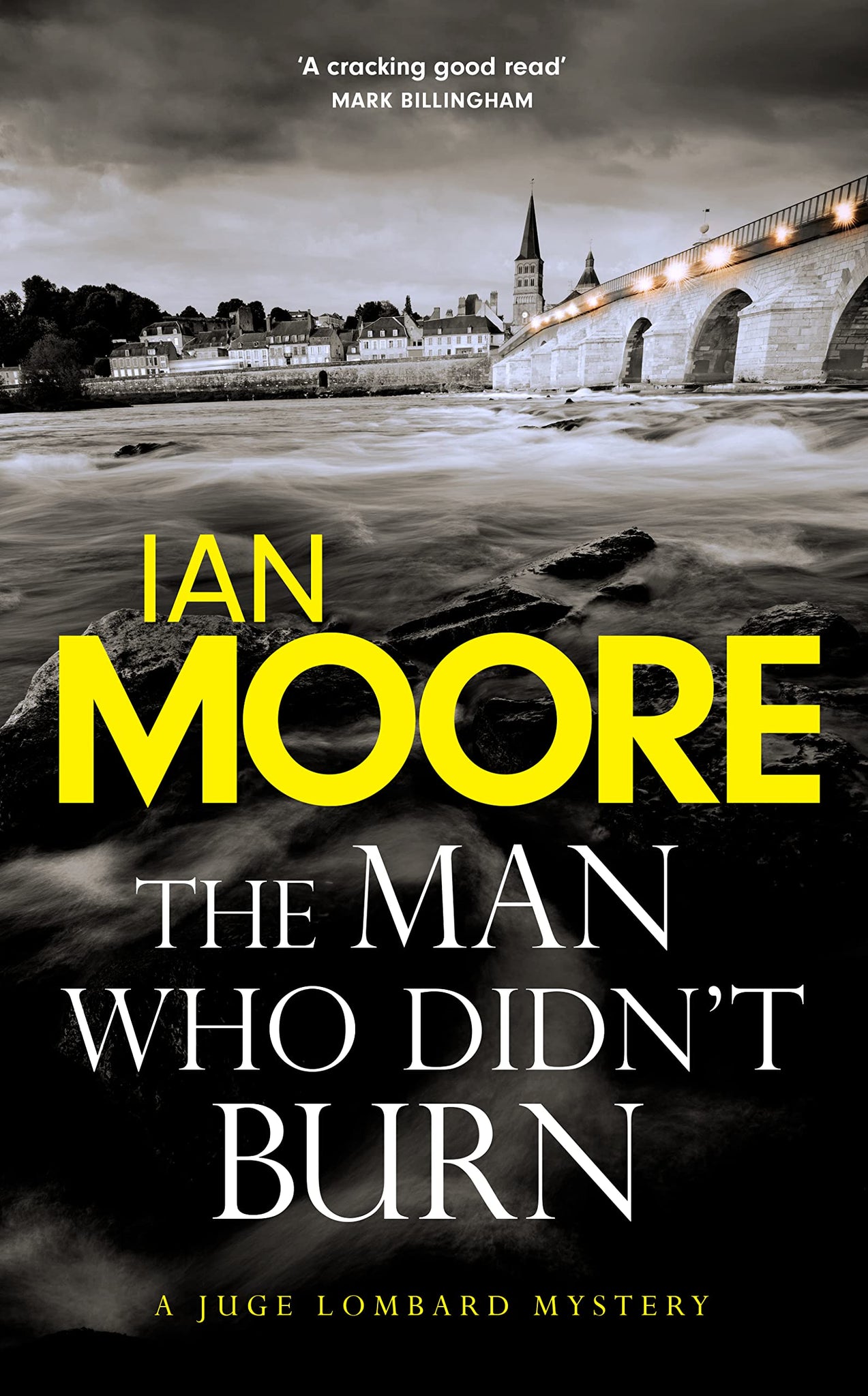 The Man Who Didn't Burn: (A Juge Lombard Mystery 1) [Hardcover] Moore, Ian