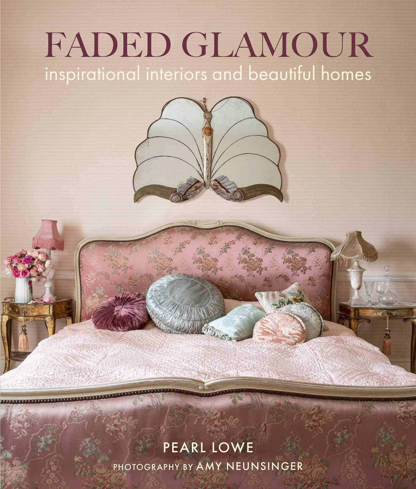 Faded Glamour: Inspirational interiors and beautiful homes [Hardcover] Lowe, Pearl