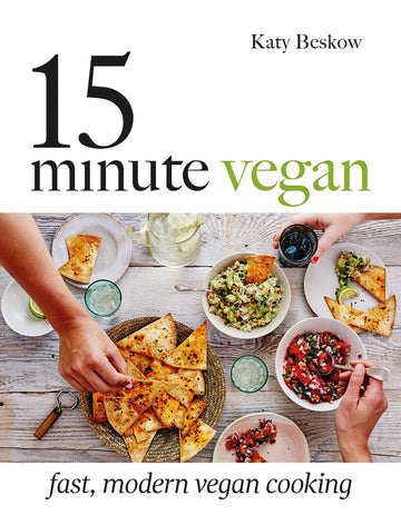 15 Minute Vegan: Fast, modern vegan cooking [Hardcover] Katy Beskow
