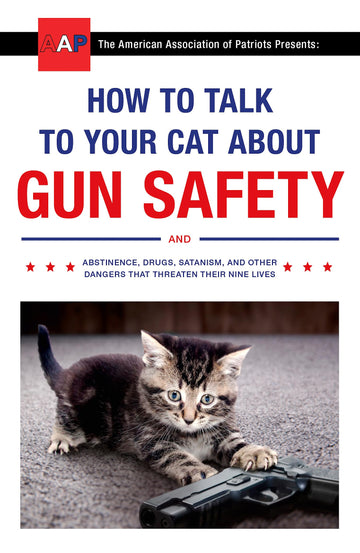 How to Talk to Your Cat About Gun Safety: [Paperback] Auburn, Zachary