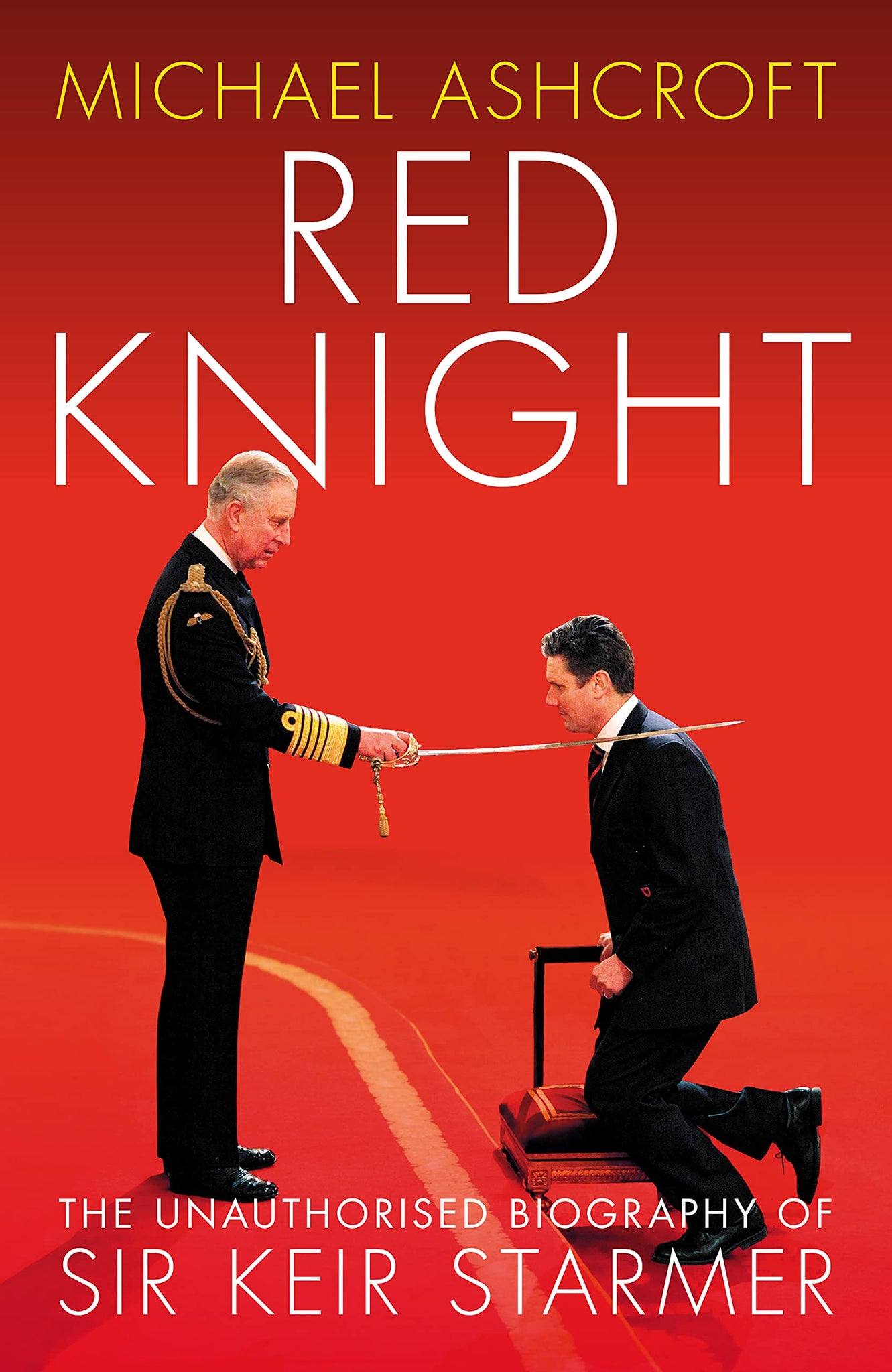 Red Knight: The Unauthorised Biography of Sir Keir Starmer [Hardcover]
