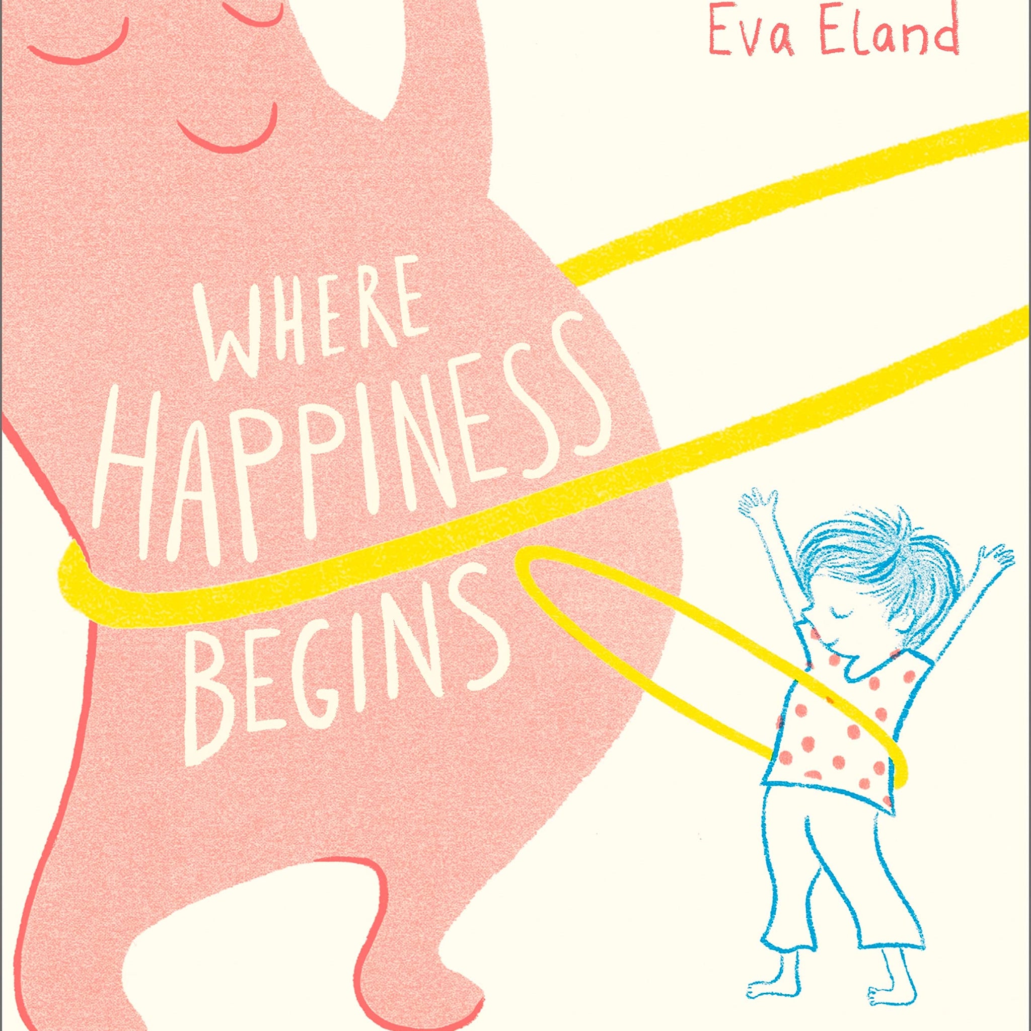 Where Happiness Begins (Big Emotions) [Paperback] Eland, Eva
