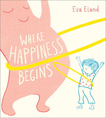 Where Happiness Begins (Big Emotions) [Paperback] Eland, Eva