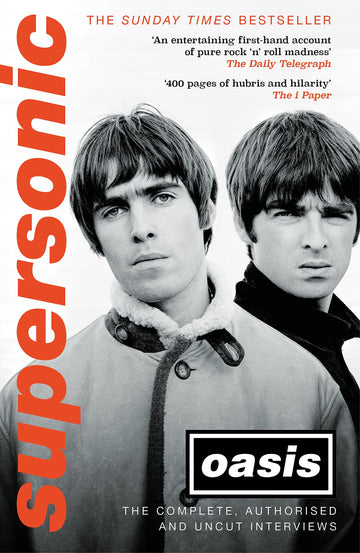 Supersonic: The Complete, Authorised and Uncut Interviews [Paperback] Oasis