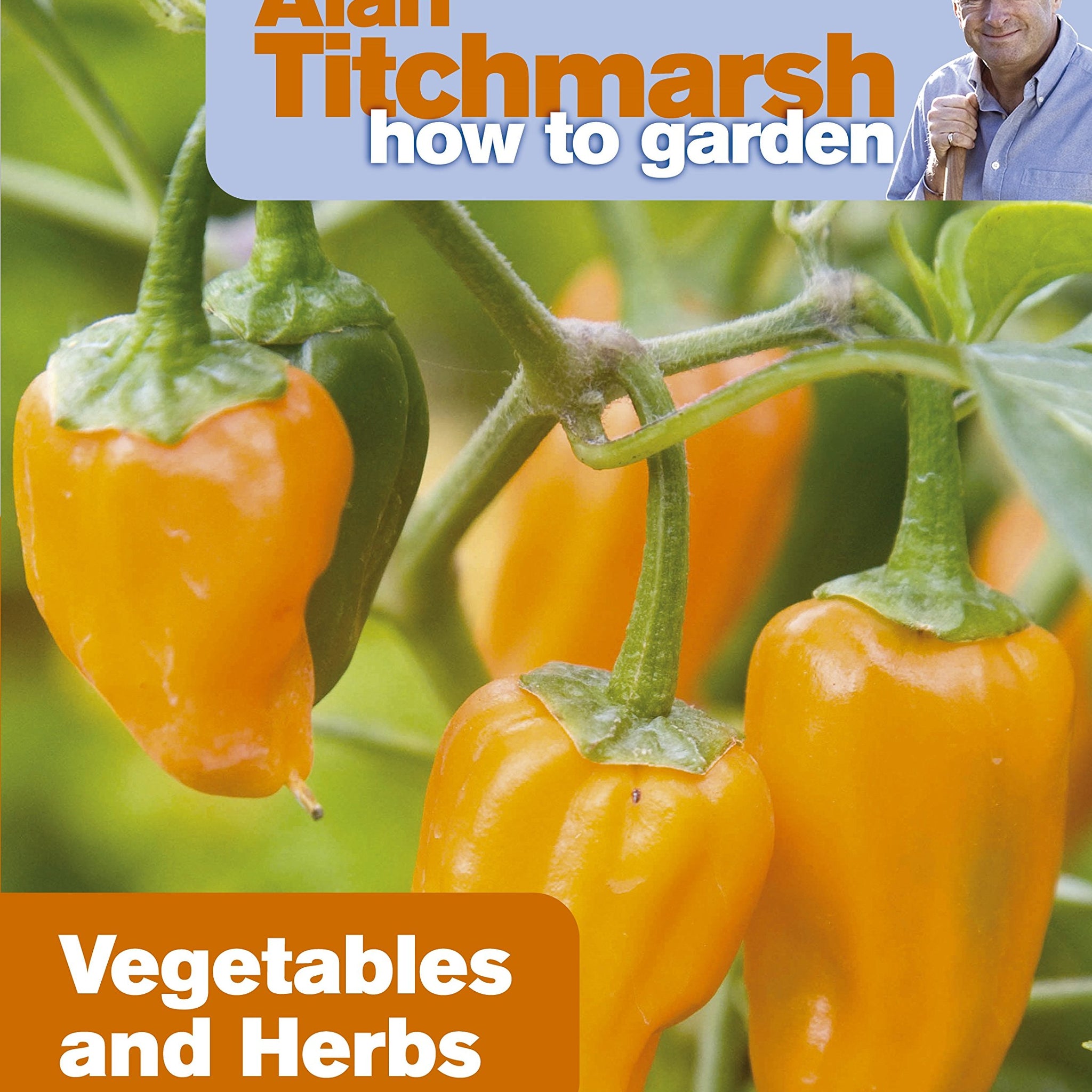 Alan Titchmarsh How to Garden: Vegetables and Herbs: 18 [Paperback] Titchmarsh, Alan