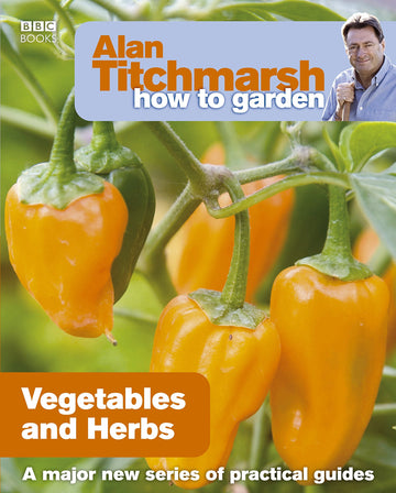 Alan Titchmarsh How to Garden: Vegetables and Herbs: 18 [Paperback] Titchmarsh, Alan
