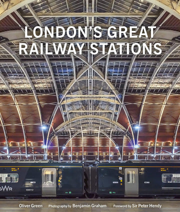 London's Great Railway Stations [Hardcover] Green, Oliver and Graham, Benjamin