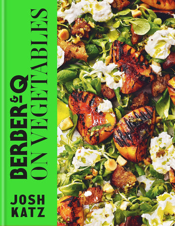 Berber&Q: On Vegetables: [Hardcover] Katz, Josh